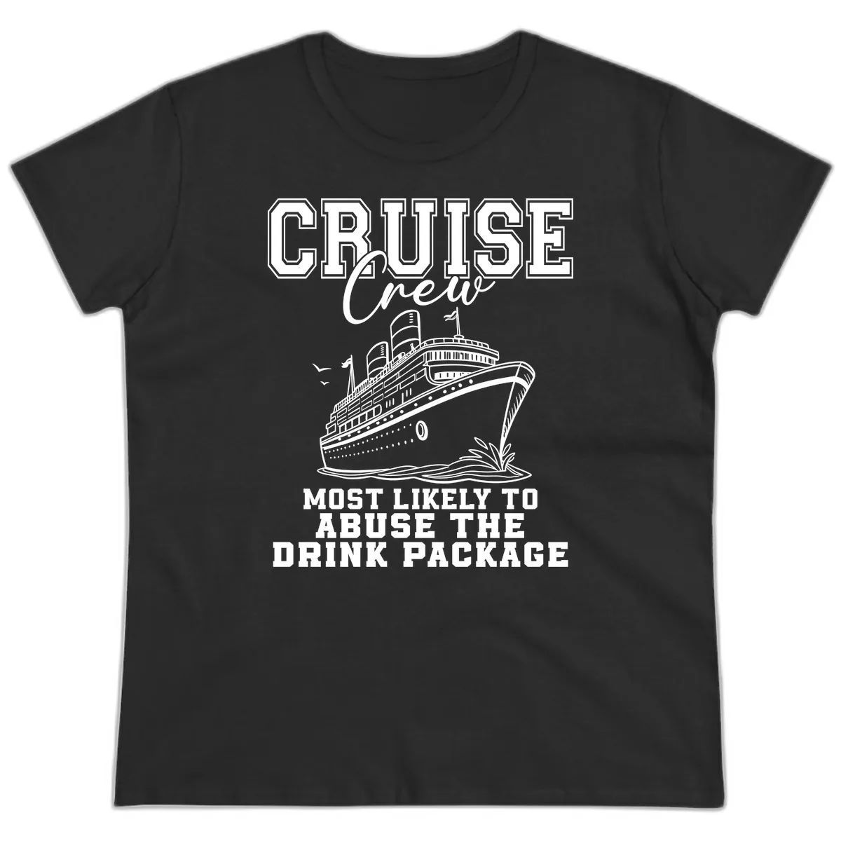 Cruise Crew Most Likely To Abuse Drink Package Ladies Tee in Black