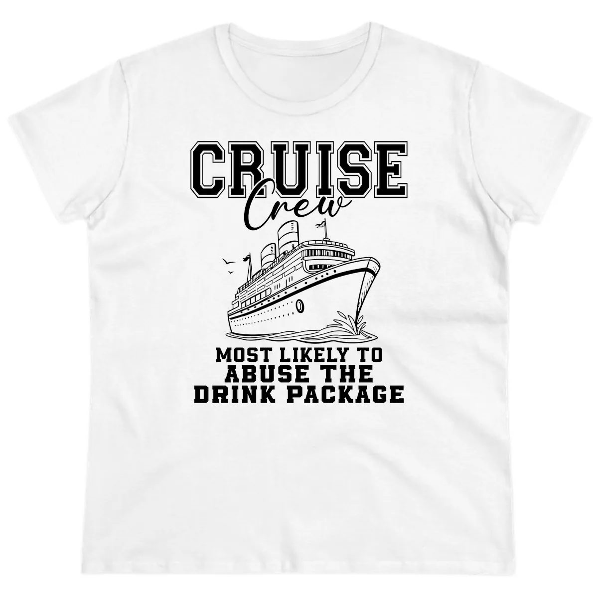 Cruise Crew Most Likely To Abuse Drink Package Ladies Tee in White