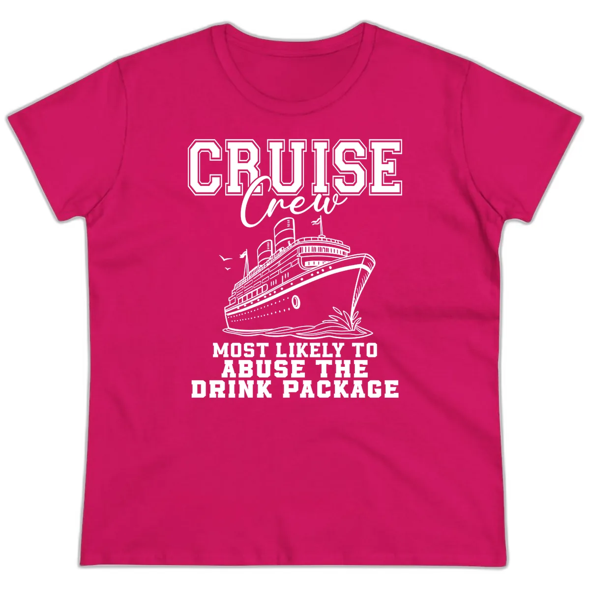 Cruise Crew Most Likely To Abuse Drink Package Ladies Tee in Heliconia