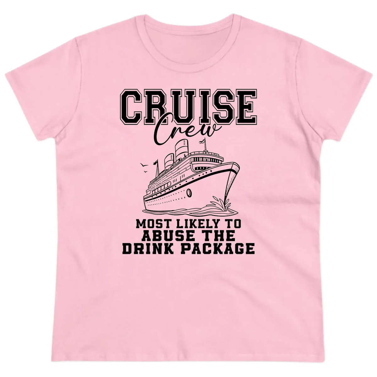 Cruise Crew Most Likely To Abuse Drink Package Ladies Tee in Light Pink