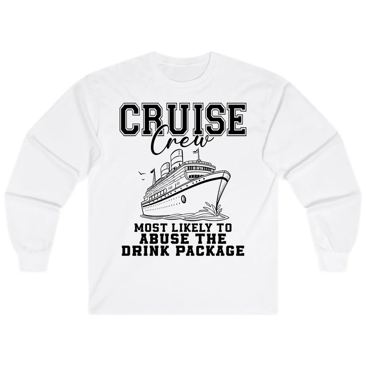 Cruise Crew Most Likely To Abuse Drink Package Long Sleeve in White