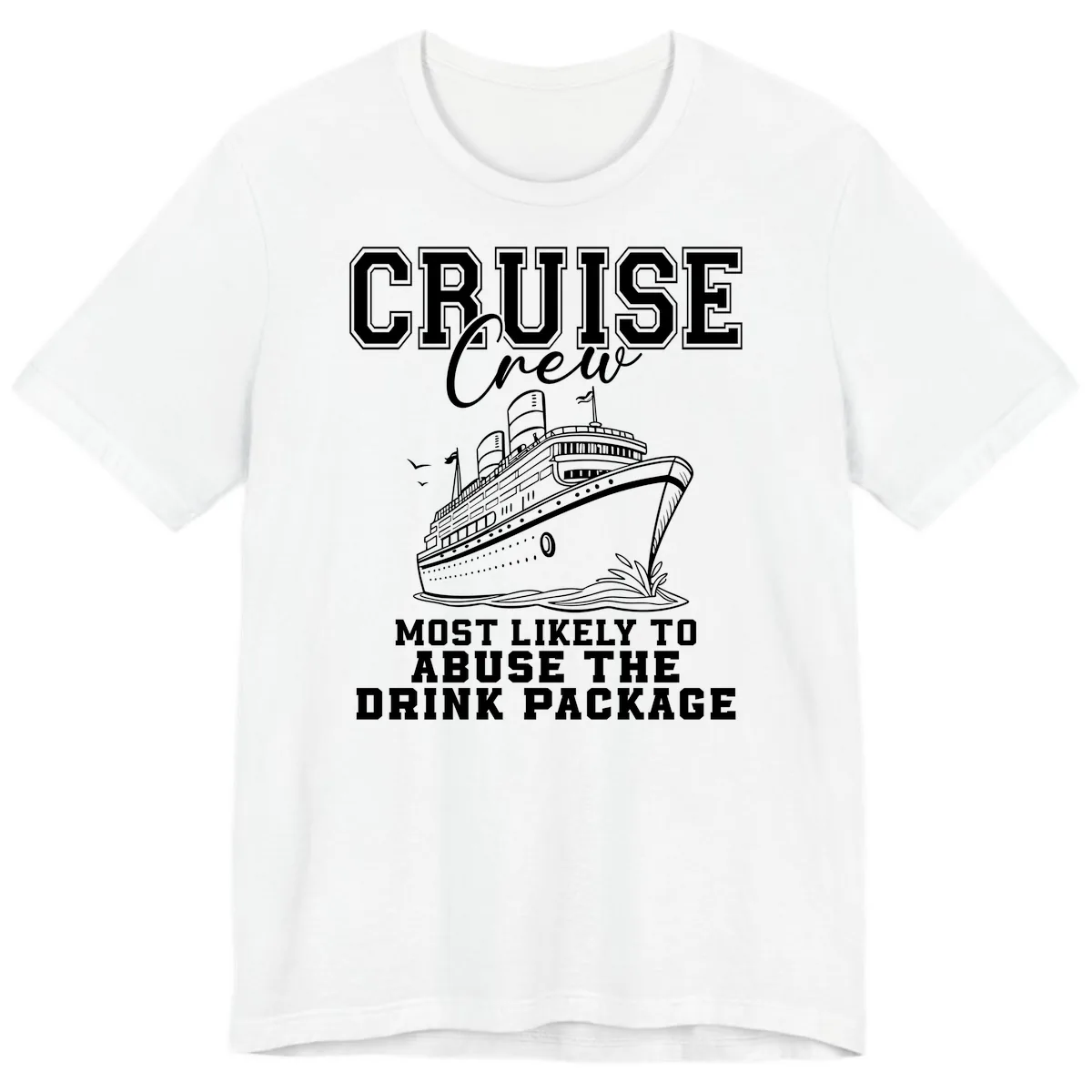 Cruise Crew Most Likely To Abuse Drink Package Premium T-Shirt in White