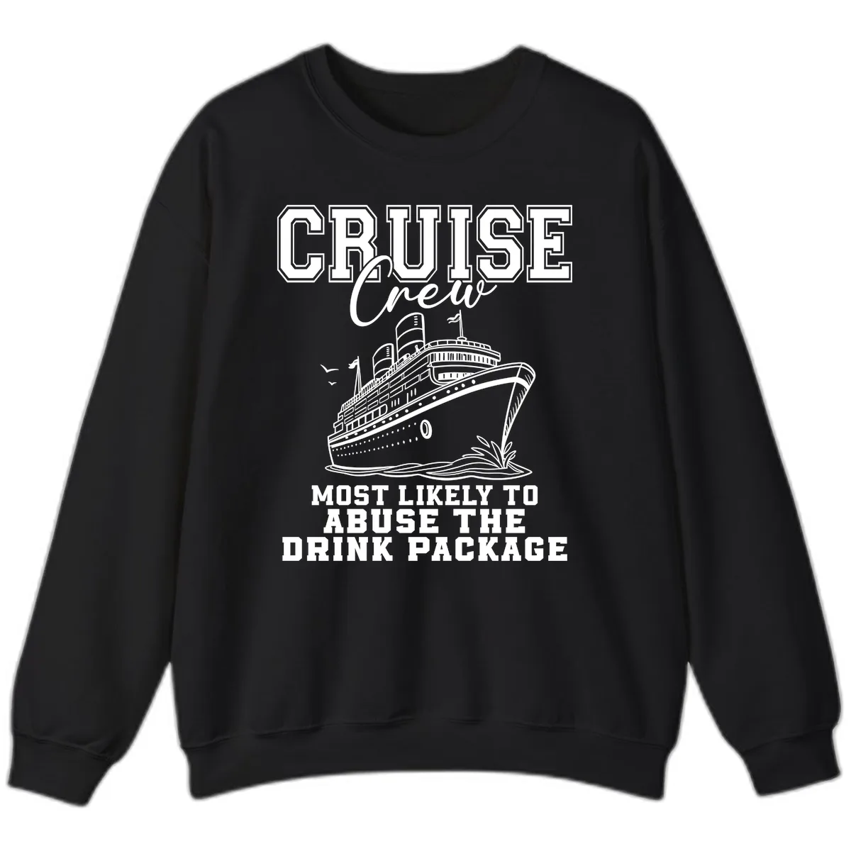 Cruise Crew Most Likely To Abuse Drink Package Sweatshirt in Black