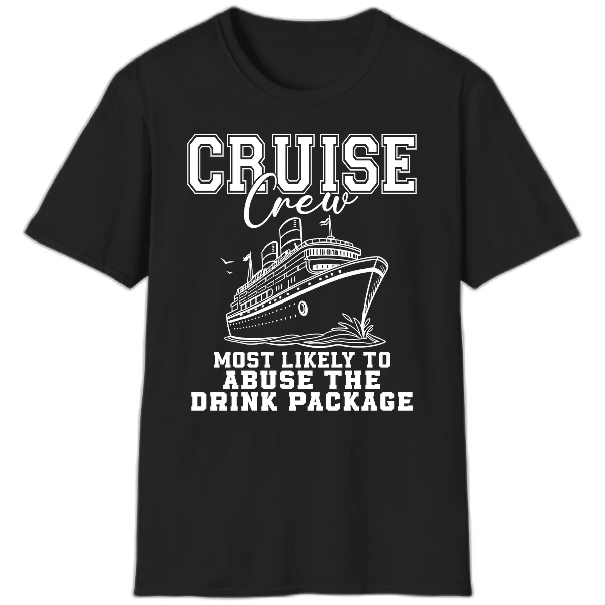 Cruise Crew Most Likely To Abuse Drink Package T-Shirt in Black