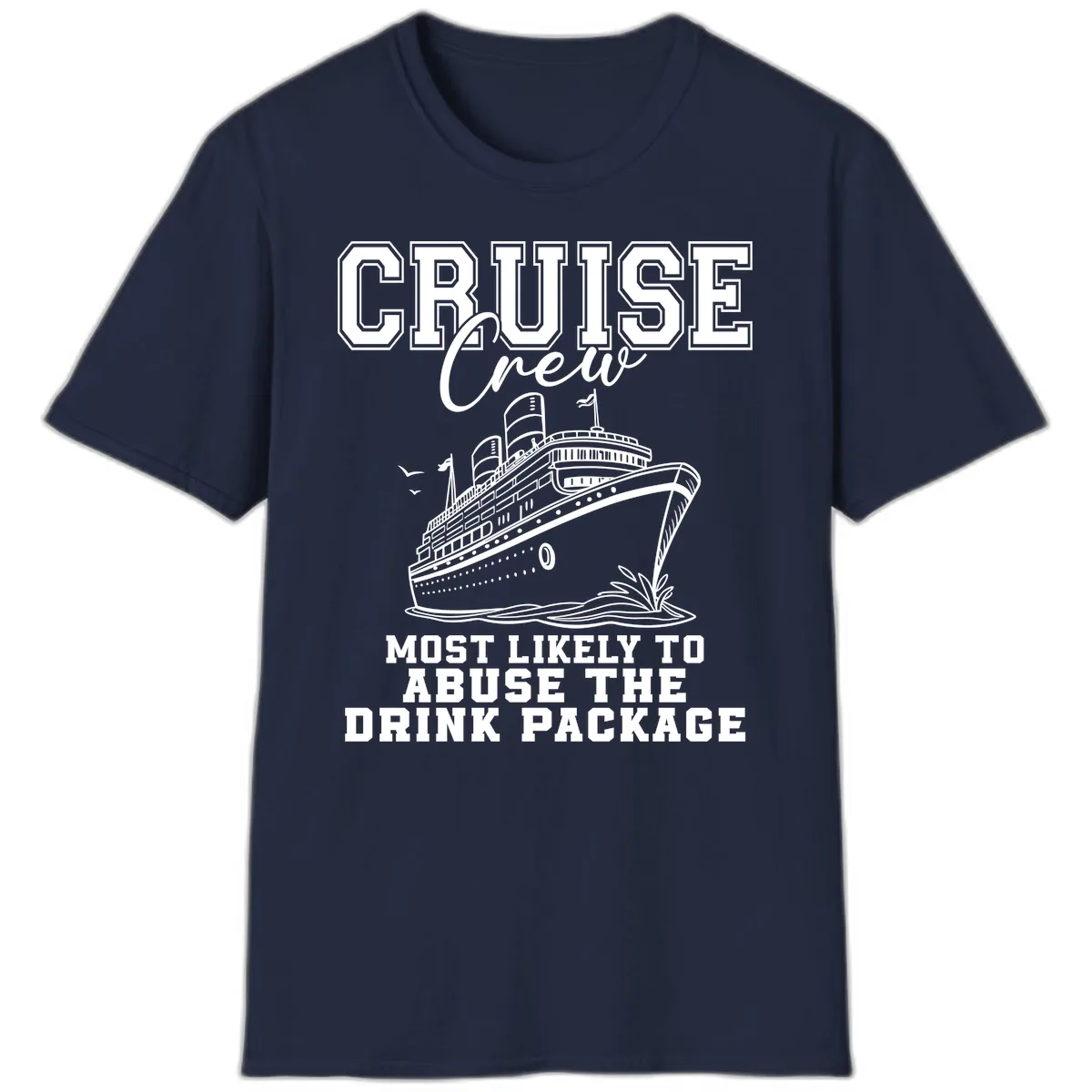Cruise Crew Most Likely To Abuse Drink Package T-Shirt in Navy