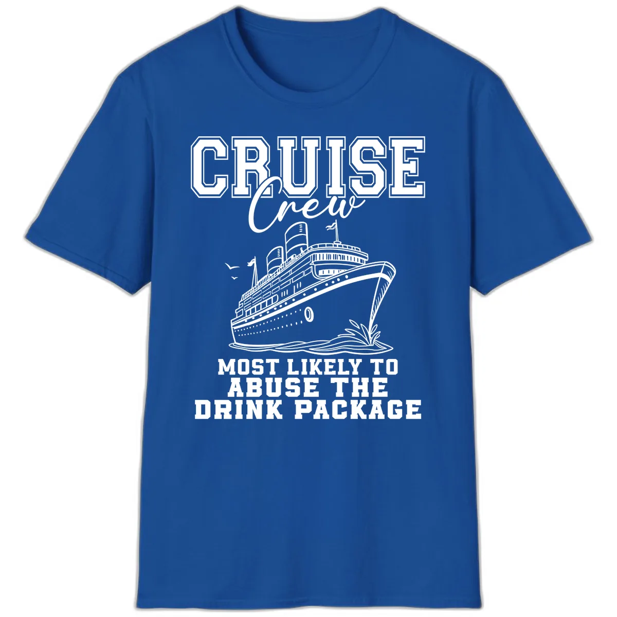 Cruise Crew Most Likely To Abuse Drink Package T-Shirt in Royal