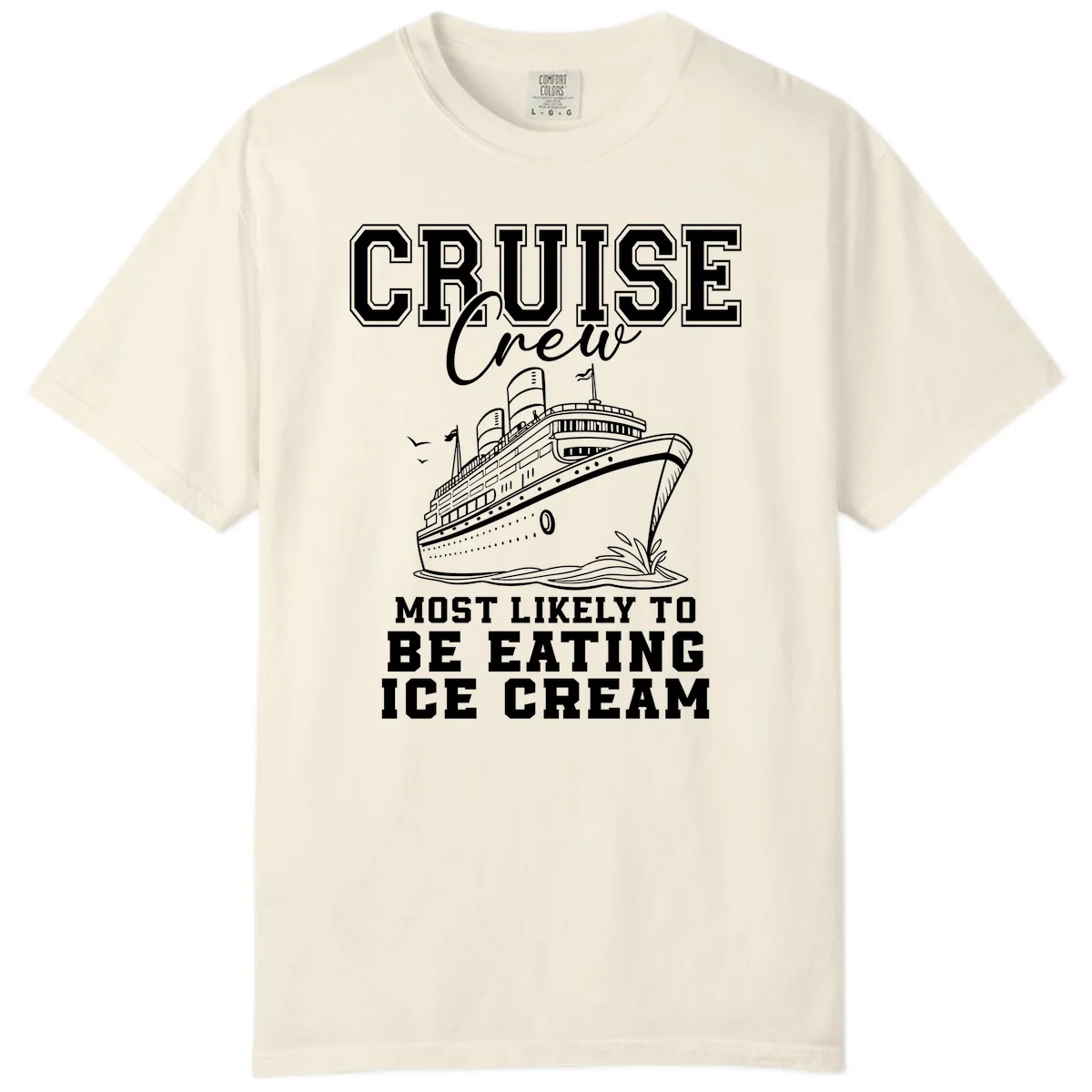 Cruise Crew Most Likely To Be Eating Ice Cream Comfort Color in Ivory
