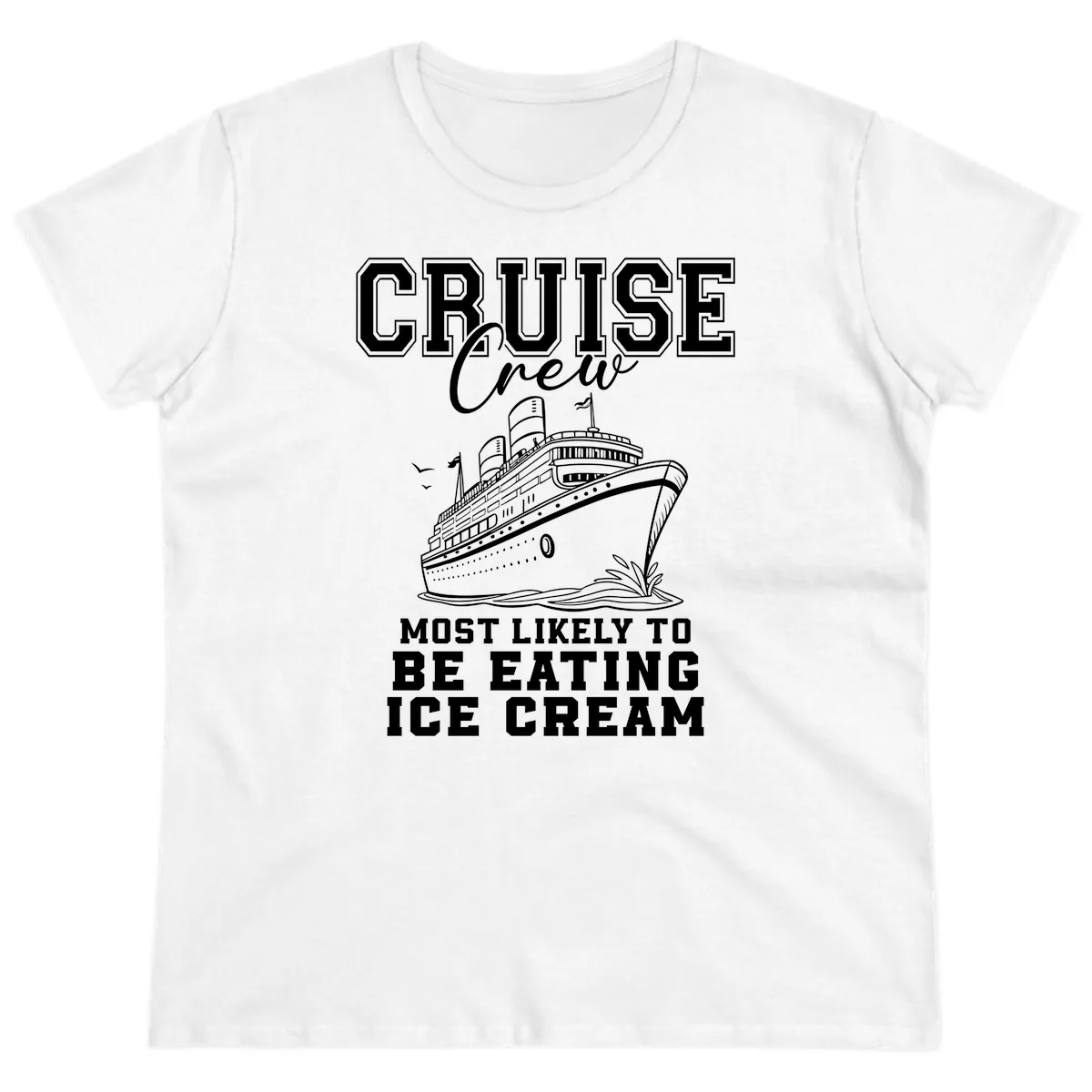 Cruise Crew Most Likely To Be Eating Ice Cream Ladies Tee in White