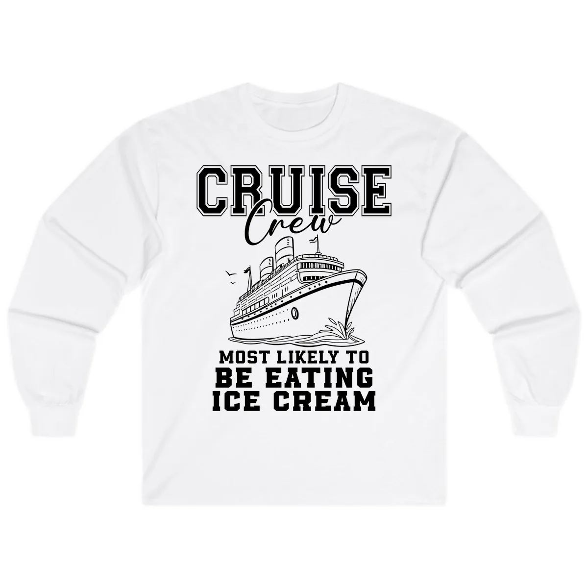 Cruise Crew Most Likely To Be Eating Ice Cream Long Sleeve in White