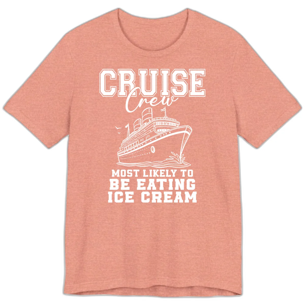 Cruise Crew Most Likely To Be Eating Ice Cream Premium T-Shirt in Heather Sunset