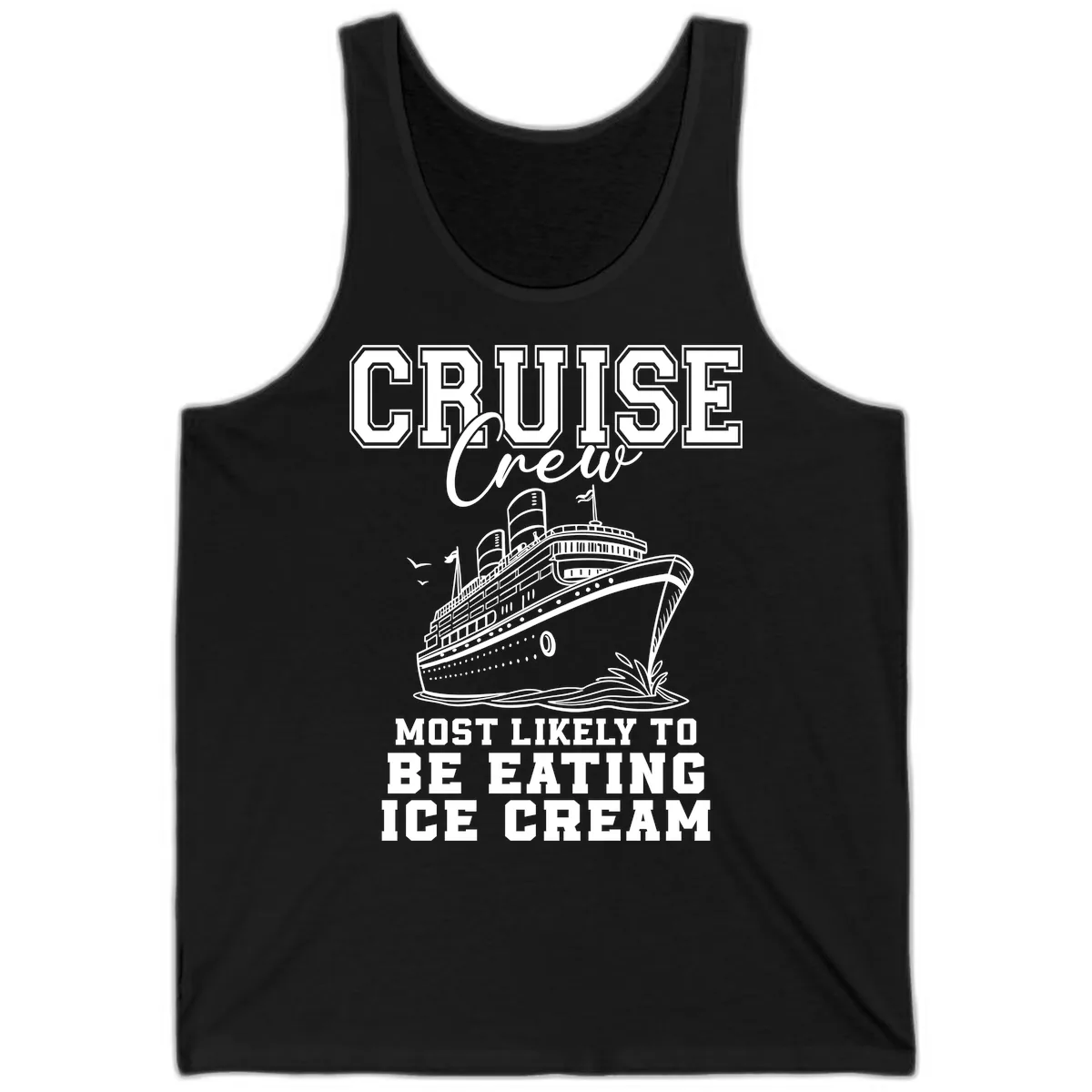 Cruise Crew Most Likely To Be Eating Ice Cream Tank in Black