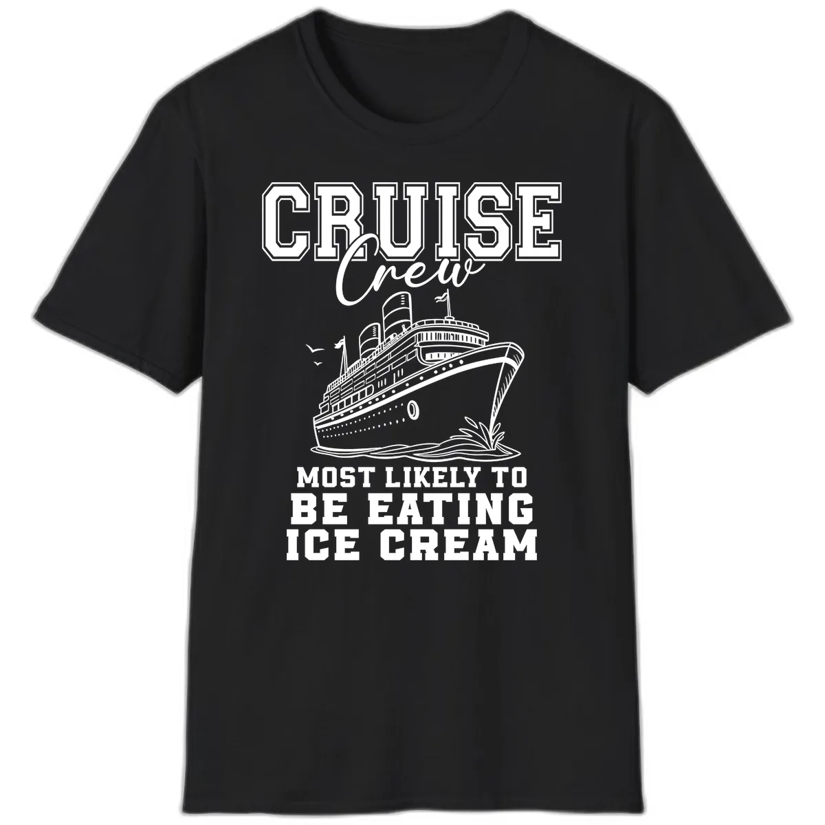 Cruise Crew Most Likely To Be Eating Ice Cream T-Shirt in Black