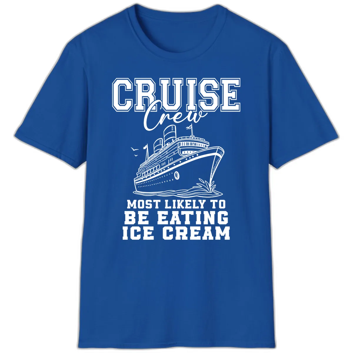 Cruise Crew Most Likely To Be Eating Ice Cream T-Shirt in Royal