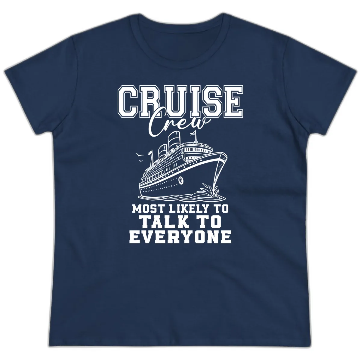 Cruise Crew Most Likely To Talk To Everyone Ladies Tee in Navy