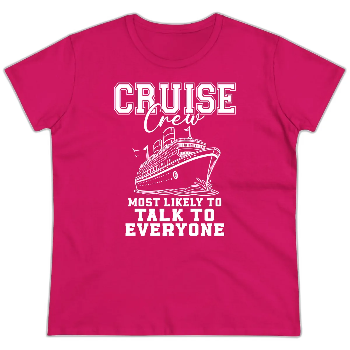 Cruise Crew Most Likely To Talk To Everyone Ladies Tee in Heliconia