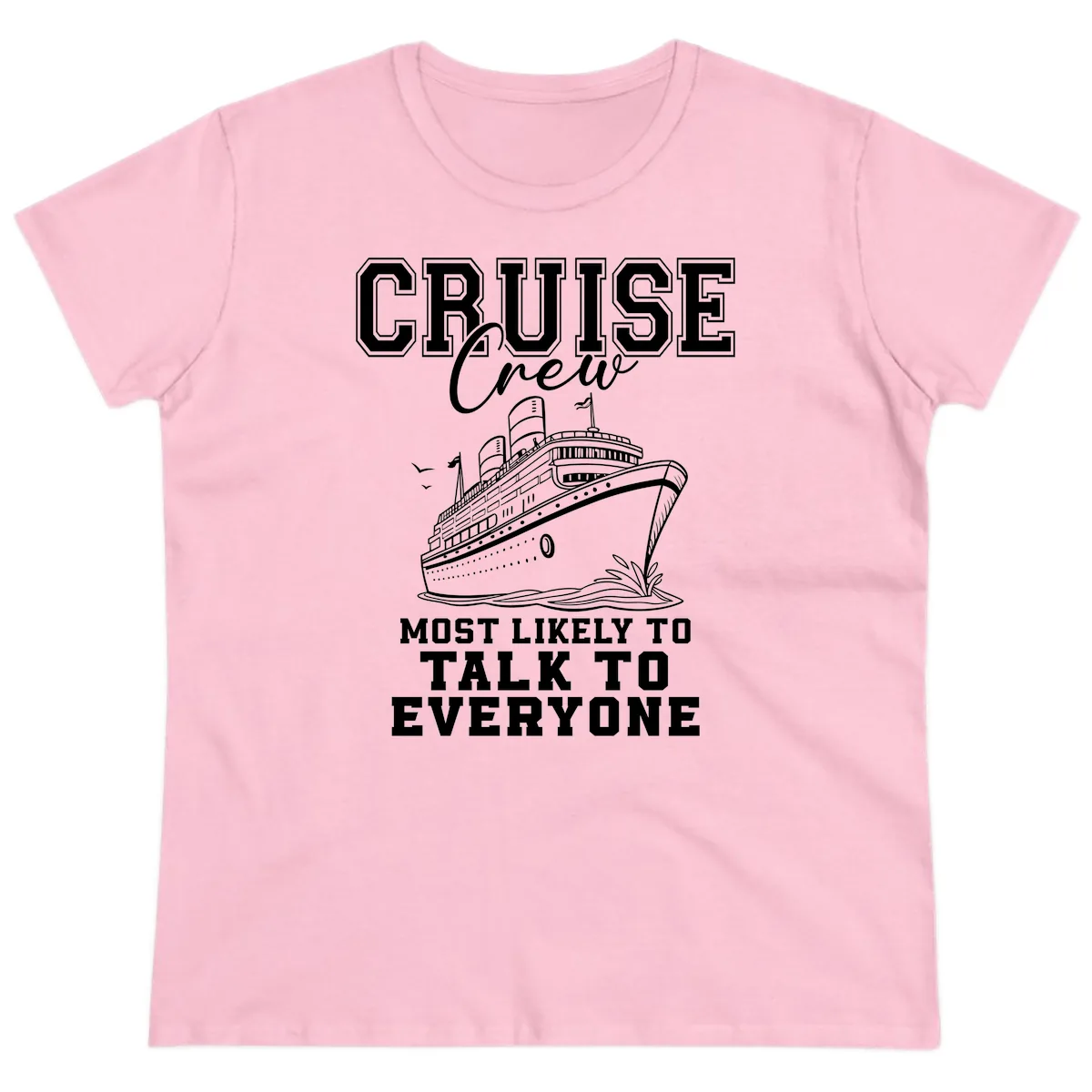 Cruise Crew Most Likely To Talk To Everyone Ladies Tee in Light Pink
