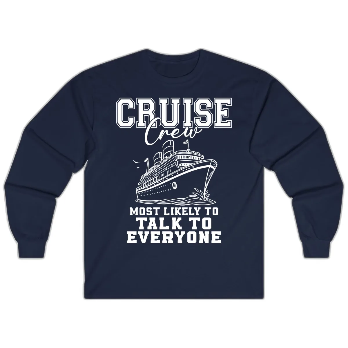 Cruise Crew Most Likely To Talk To Everyone Long Sleeve in Navy