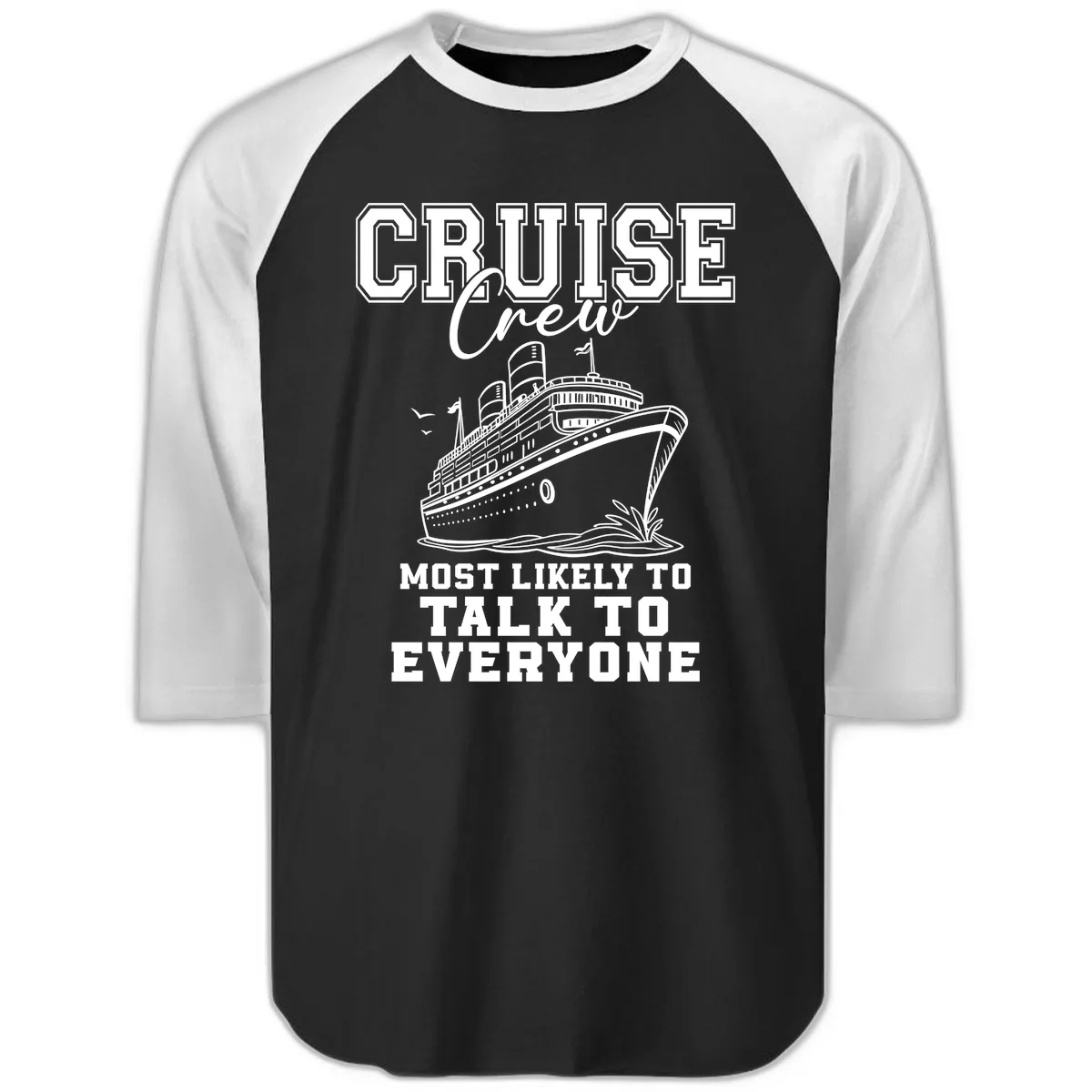 Cruise Crew Most Likely To Talk To Everyone Raglan 3/4 in Black White