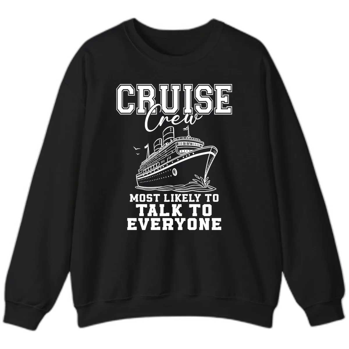 Cruise Crew Most Likely To Talk To Everyone Sweatshirt in Black