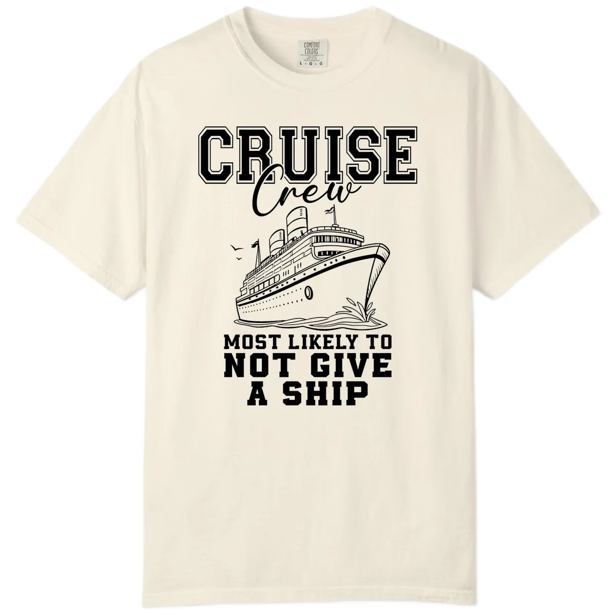 Cruise Crew Most Likely To Not Give A Ship Comfort Color in Ivory
