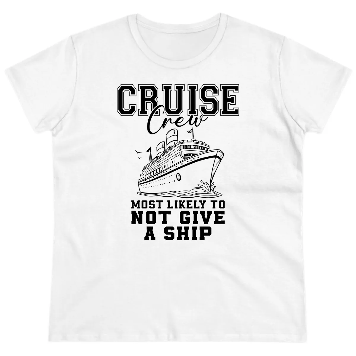 Cruise Crew Most Likely To Not Give A Ship Ladies Tee in White