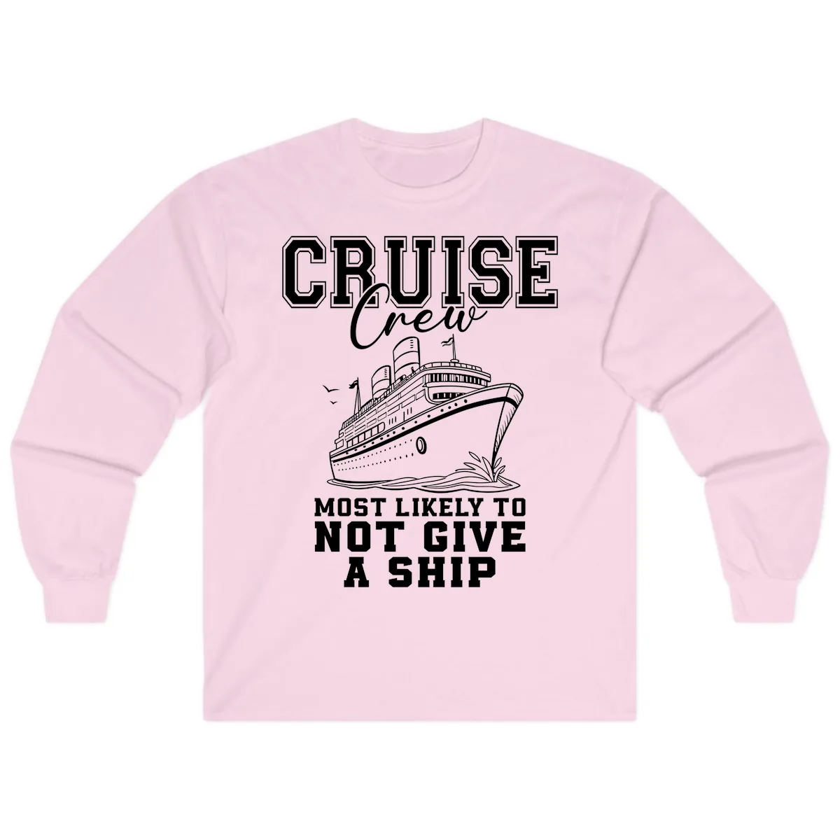 Cruise Crew Most Likely To Not Give A Ship Long Sleeve in Light Pink