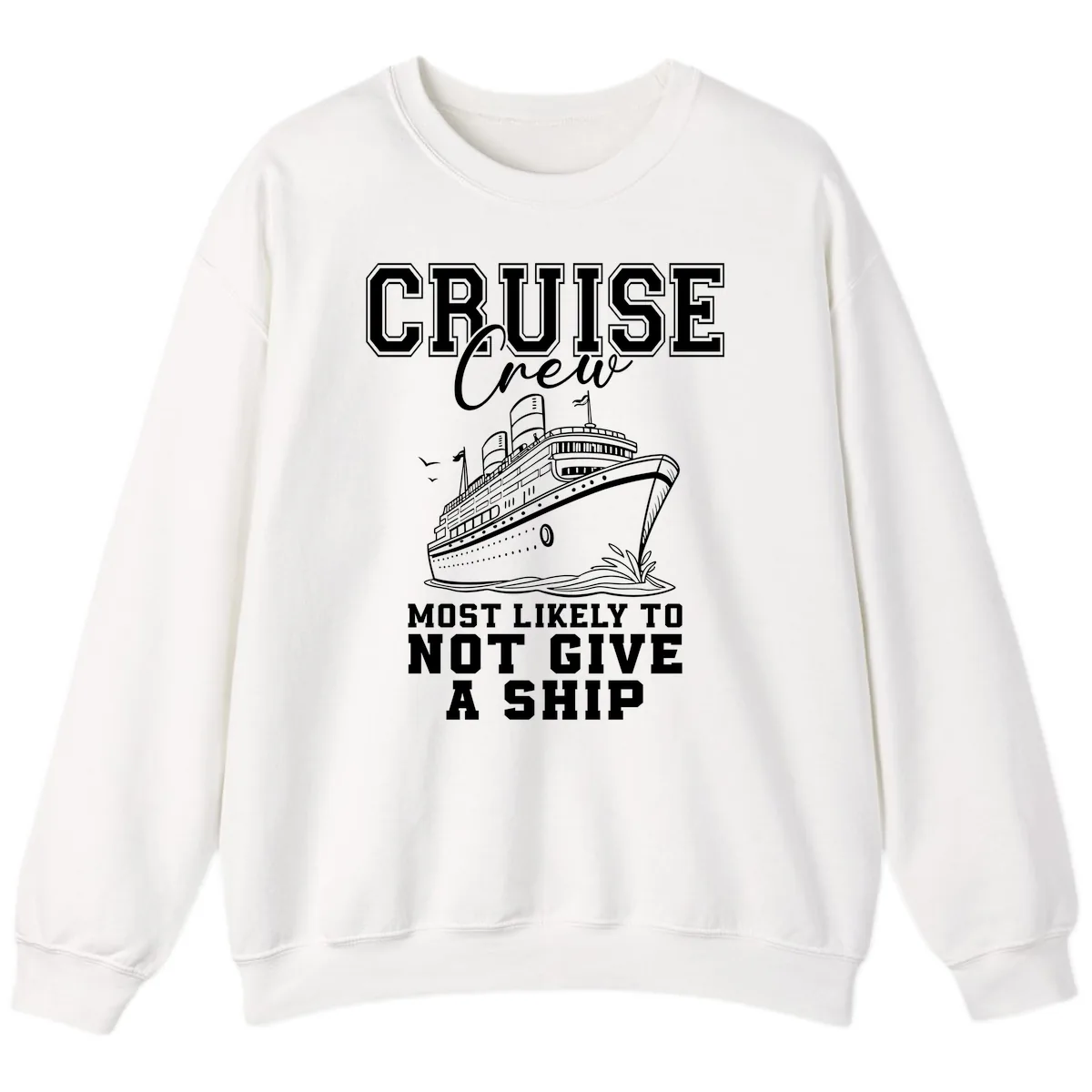 Cruise Crew Most Likely To Not Give A Ship Sweatshirt in White