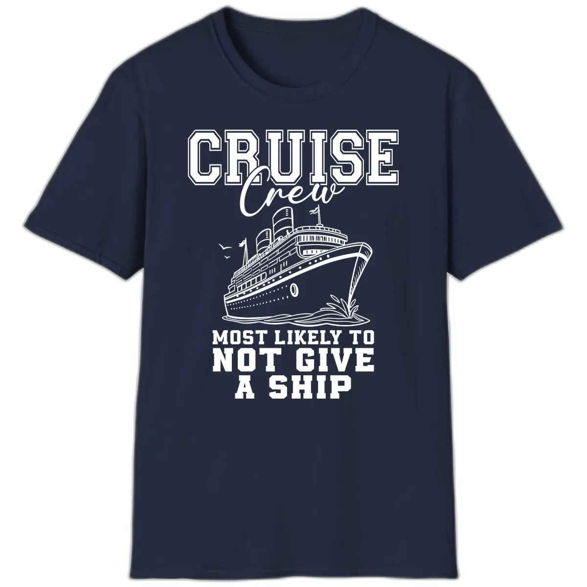 Cruise Crew Most Likely To Not Give A Ship T-Shirt in Navy