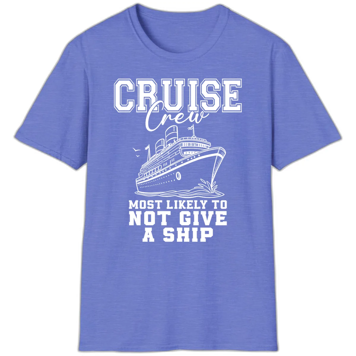 Cruise Crew Most Likely To Not Give A Ship T-Shirt in Heather Royal