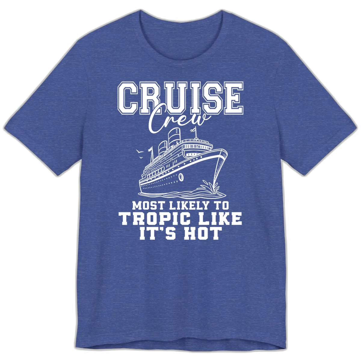 Cruise Crew Tropic Like It's Hot Premium T-Shirt in Heather True Royal
