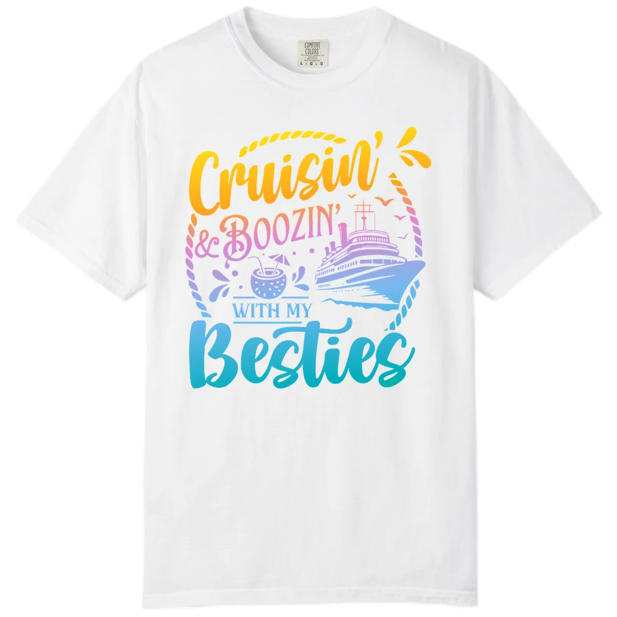Cruisin and Boozin With My Besties Comfort Color in White