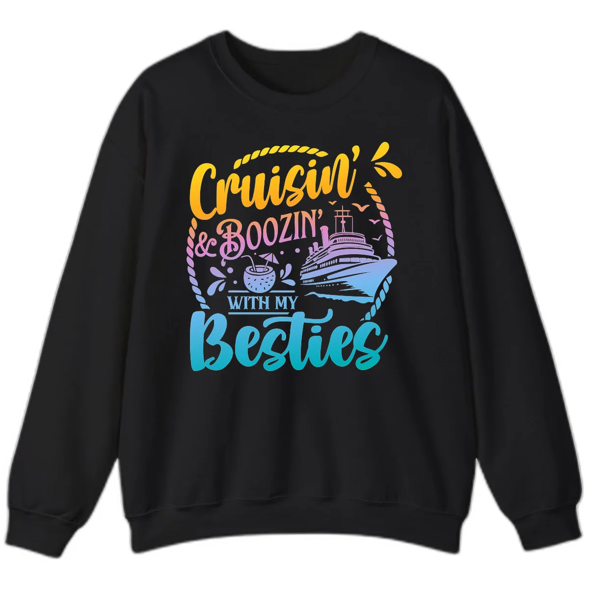 Cruisin and Boozin With My Besties Sweatshirt in Black