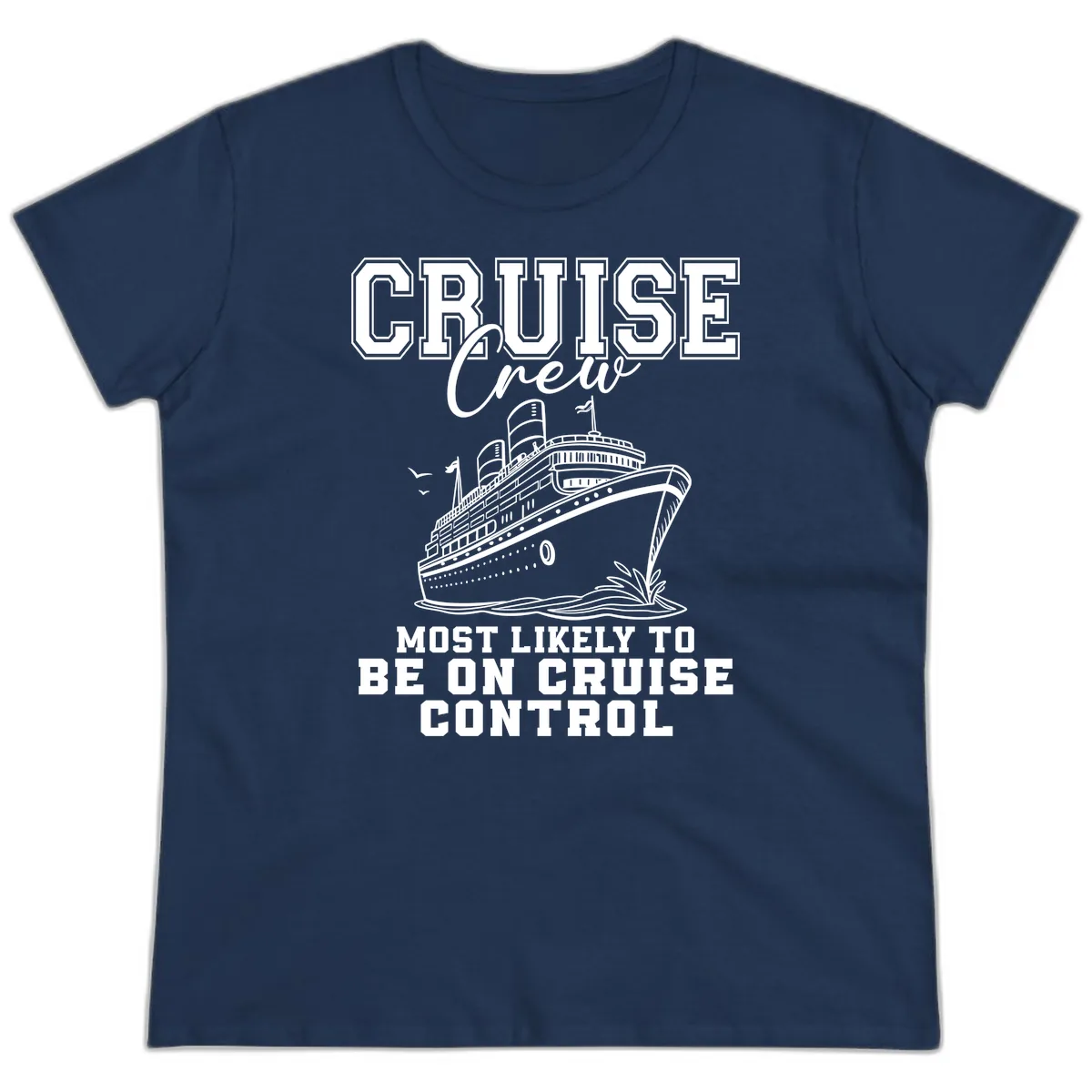 Cruise Crew Most Likely To Be On Cruise Control Ladies Tee in Navy