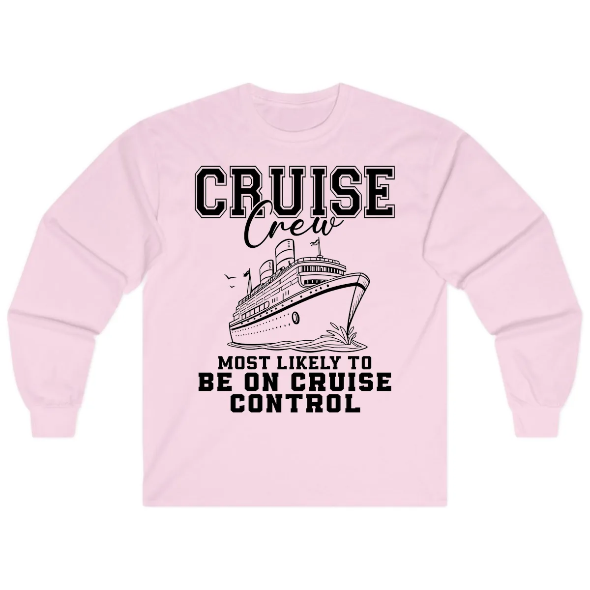 Cruise Crew Most Likely To Be On Cruise Control Long Sleeve in Light Pink
