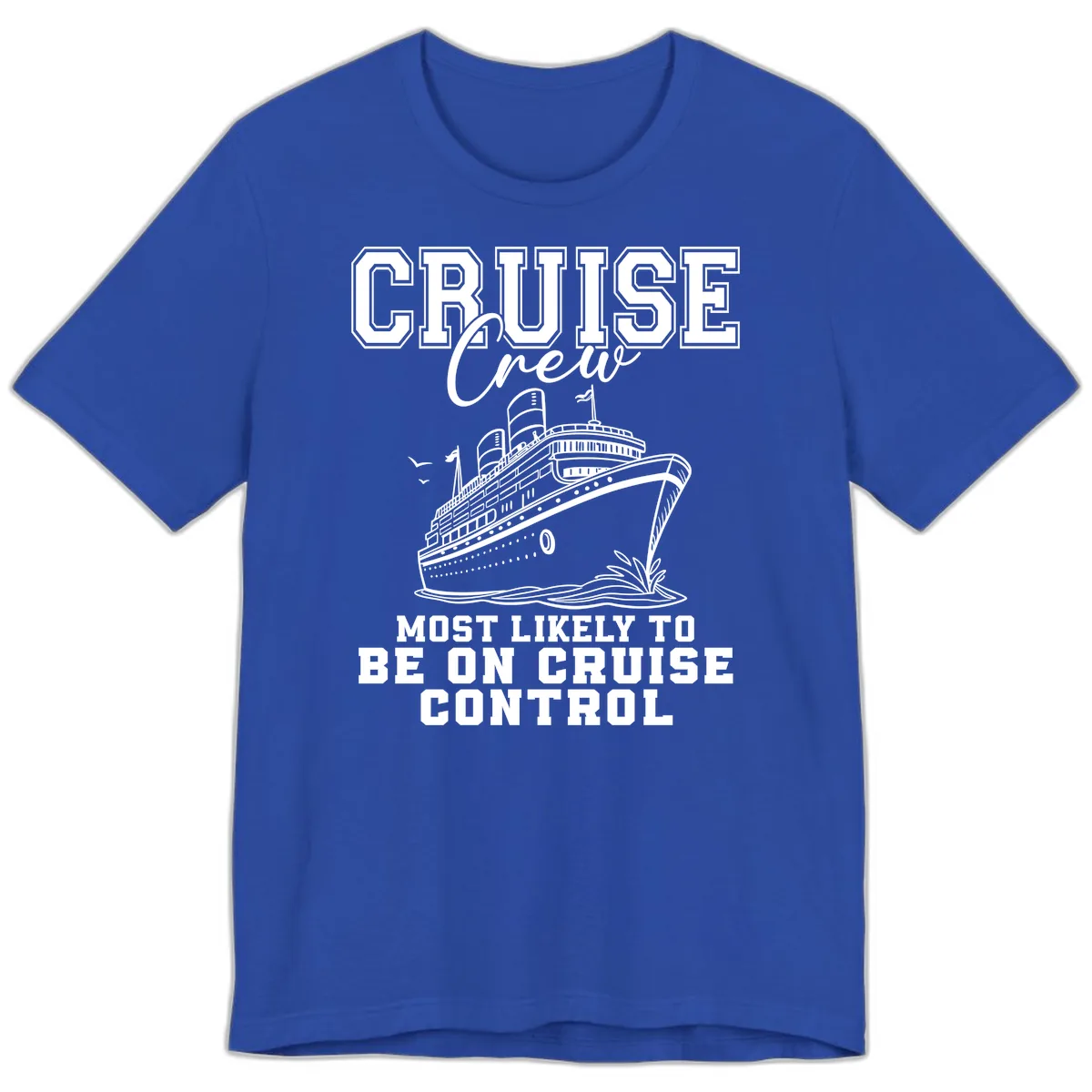Cruise Crew Most Likely To Be On Cruise Control Premium T-Shirt in True Royal