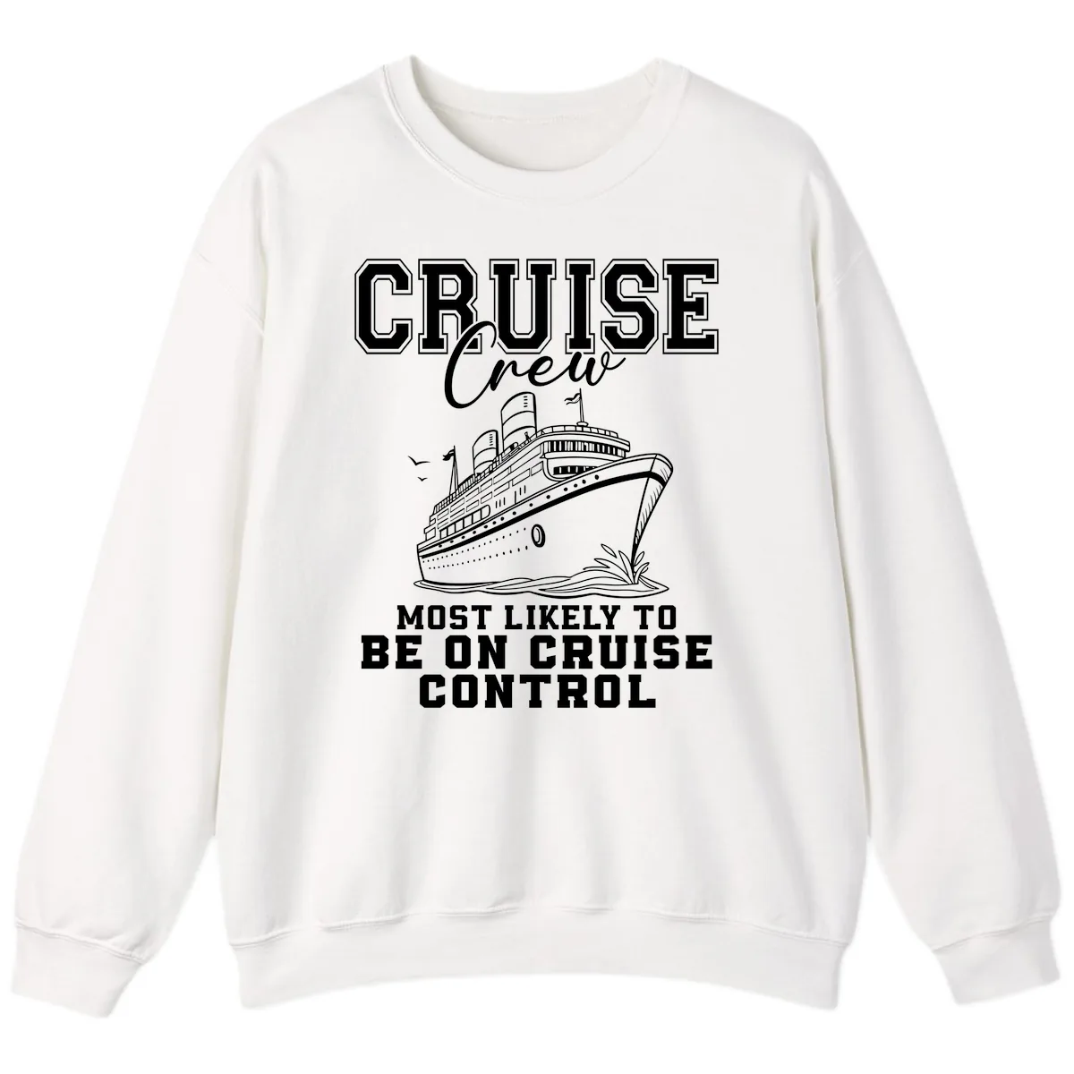 Cruise Crew Most Likely To Be On Cruise Control Sweatshirt in White