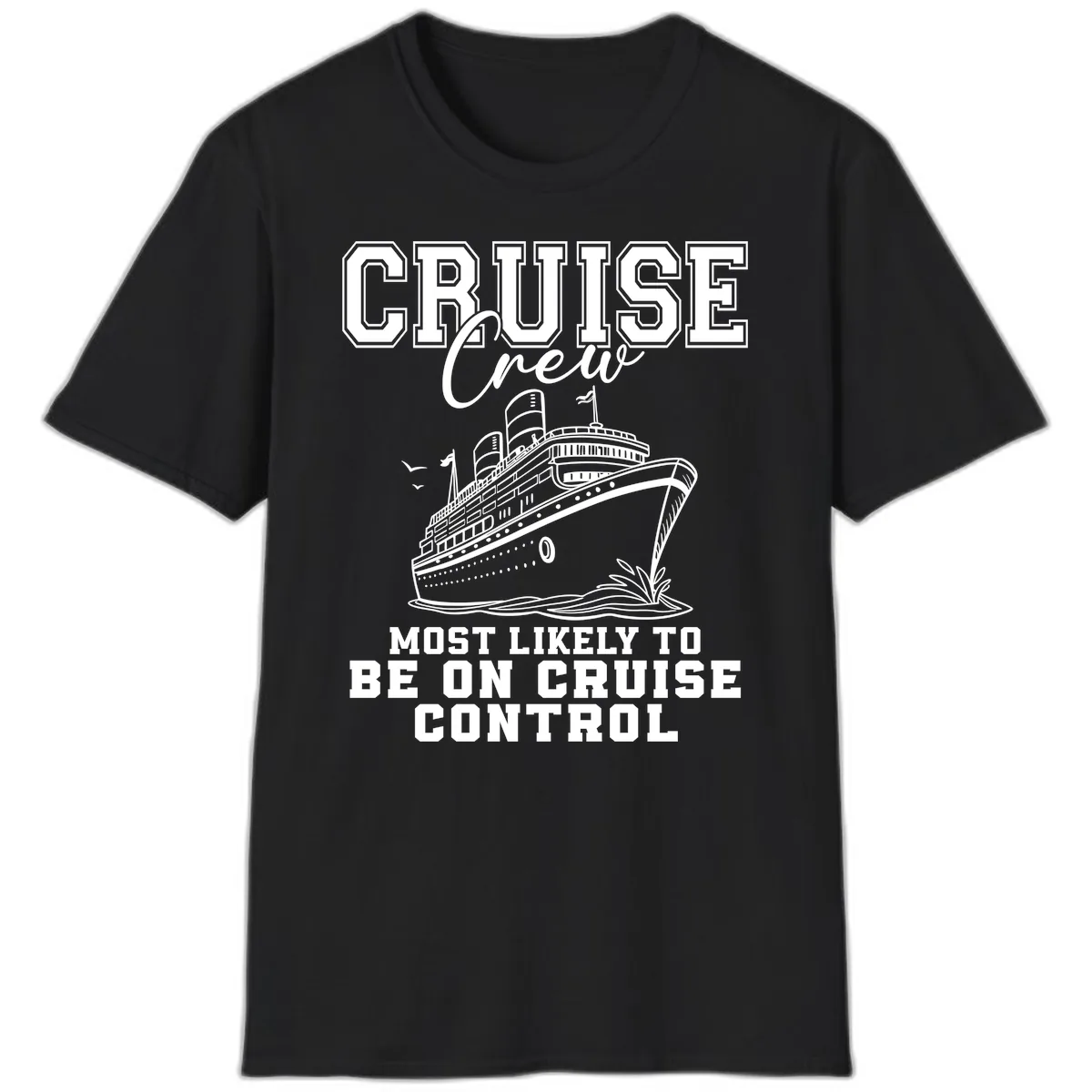 Cruise Crew Most Likely To Be On Cruise Control T-Shirt in Black
