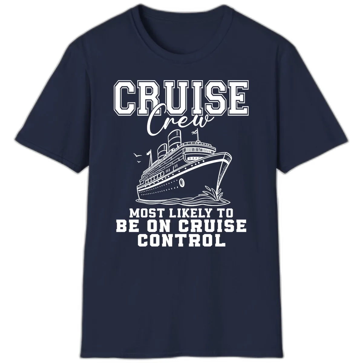 Cruise Crew Most Likely To Be On Cruise Control T-Shirt in Navy