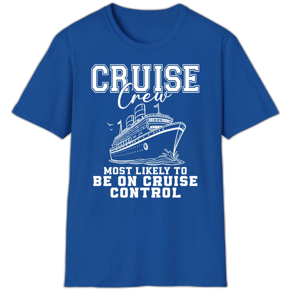 Cruise Crew Most Likely To Be On Cruise Control T-Shirt in Royal