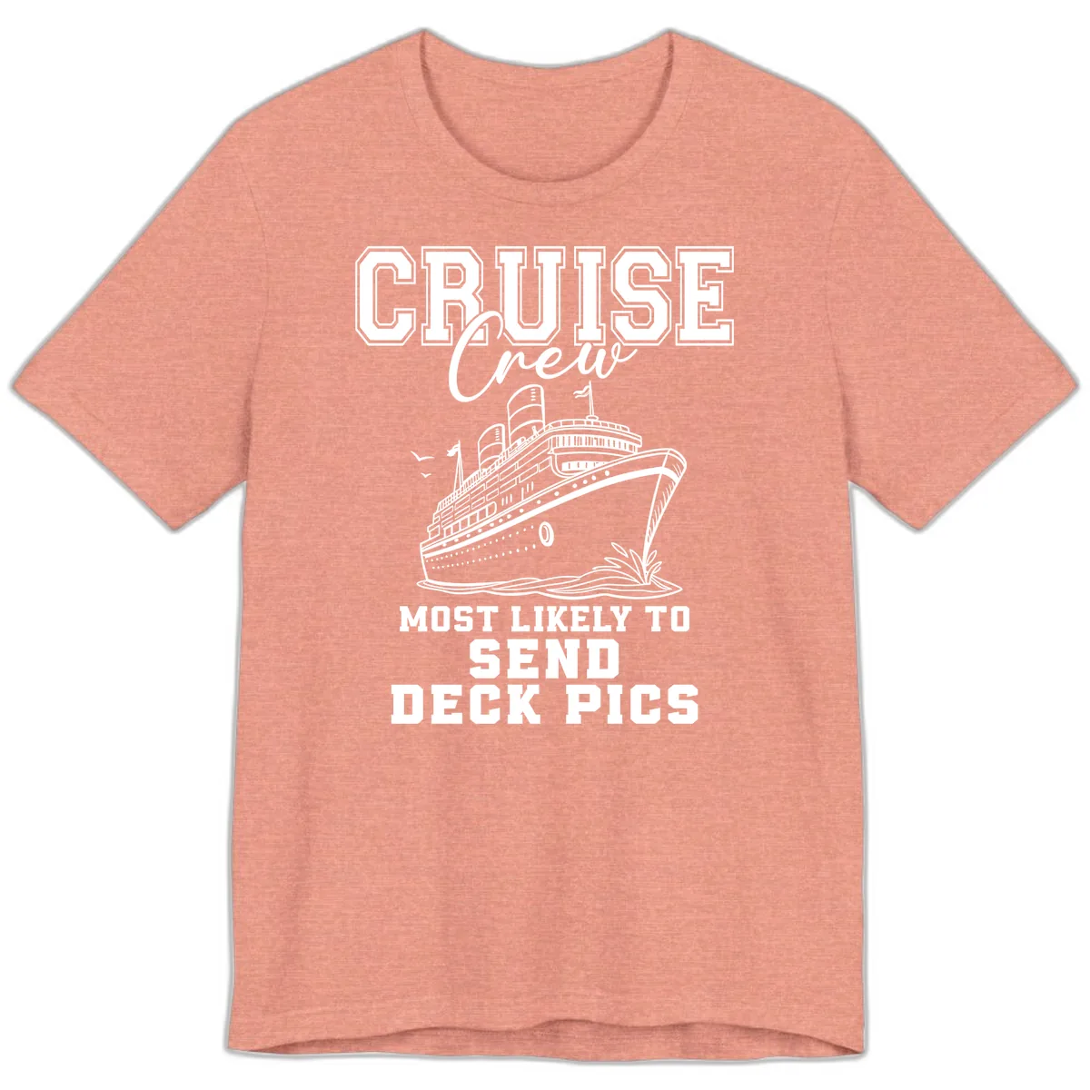 Cruise Crew Most Likely To Send Deck Pics Premium T-Shirt in Heather Sunset
