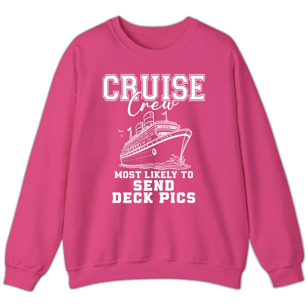 Cruise Crew Most Likely To Send Deck Pics Sweatshirt in Heliconia