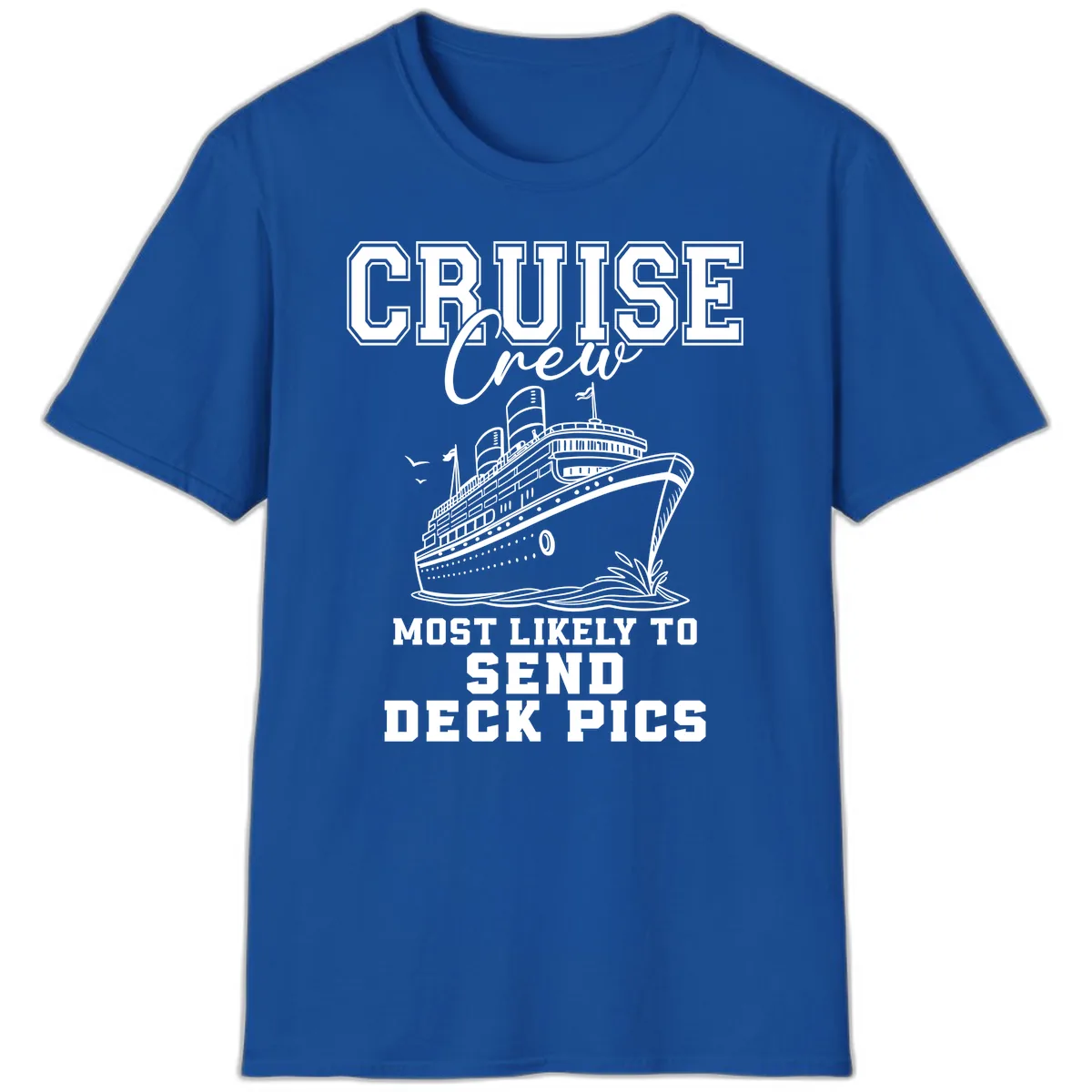 Cruise Crew Most Likely To Send Deck Pics T-Shirt in Royal