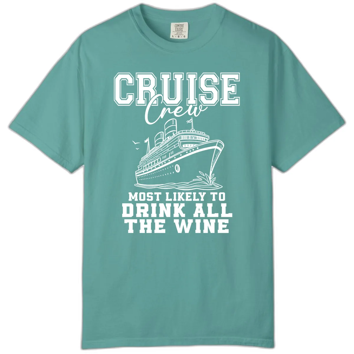 Cruise Crew Most Likely To Drink All The Wine Comfort Color in Seafoam