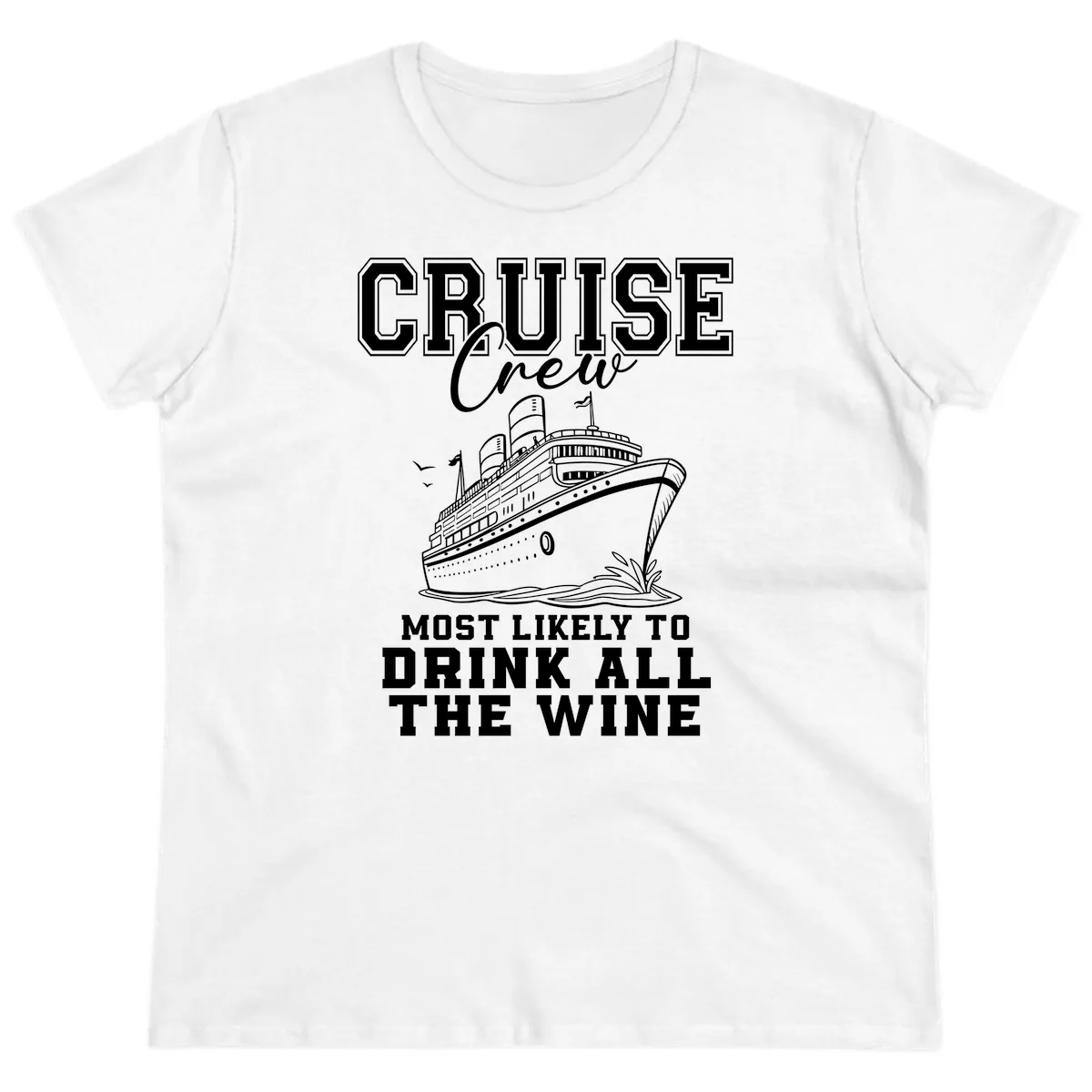 Cruise Crew Most Likely To Drink All The Wine Ladies Tee in White