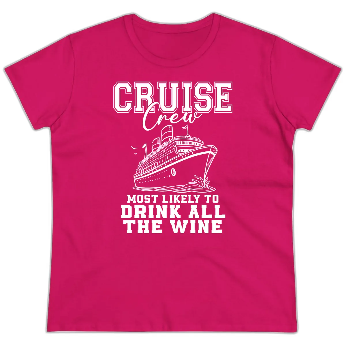 Cruise Crew Most Likely To Drink All The Wine Ladies Tee in Heliconia