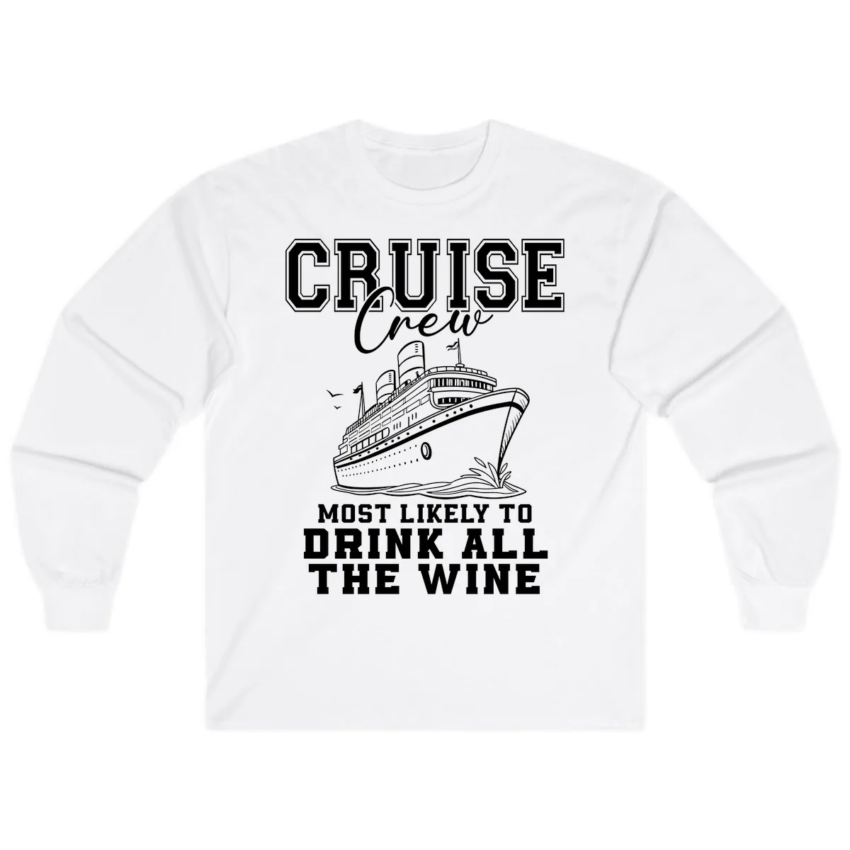 Cruise Crew Most Likely To Drink All The Wine Long Sleeve in White