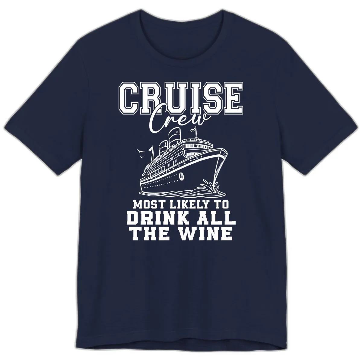 Cruise Crew Most Likely To Drink All The Wine Premium T-Shirt in Navy