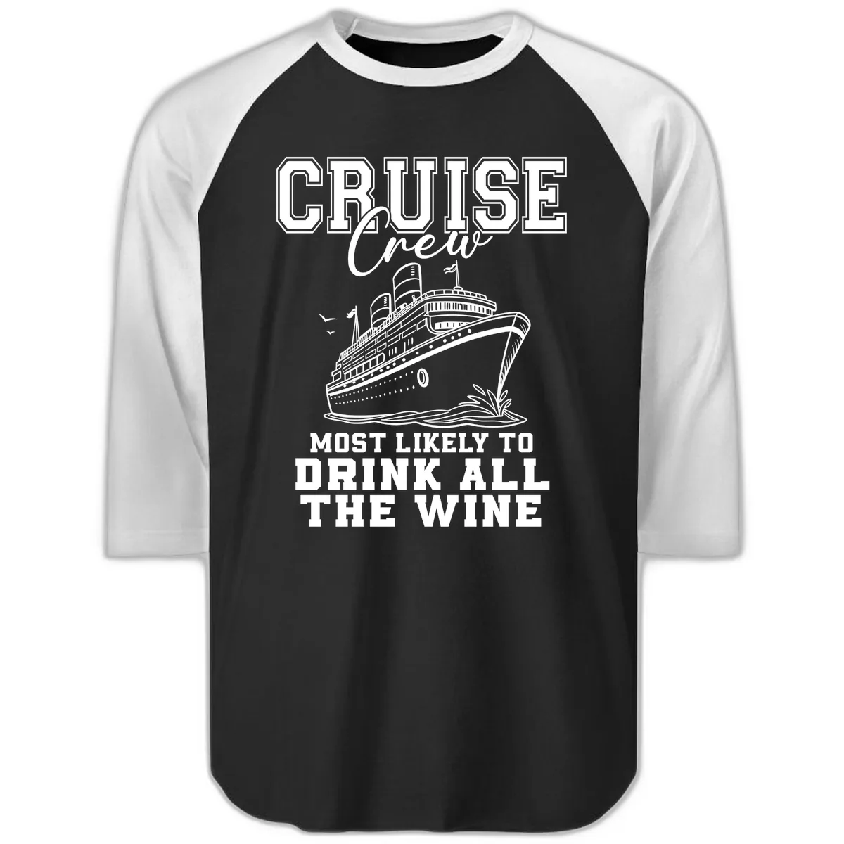 Cruise Crew Most Likely To Drink All The Wine Raglan 3/4 in Black White