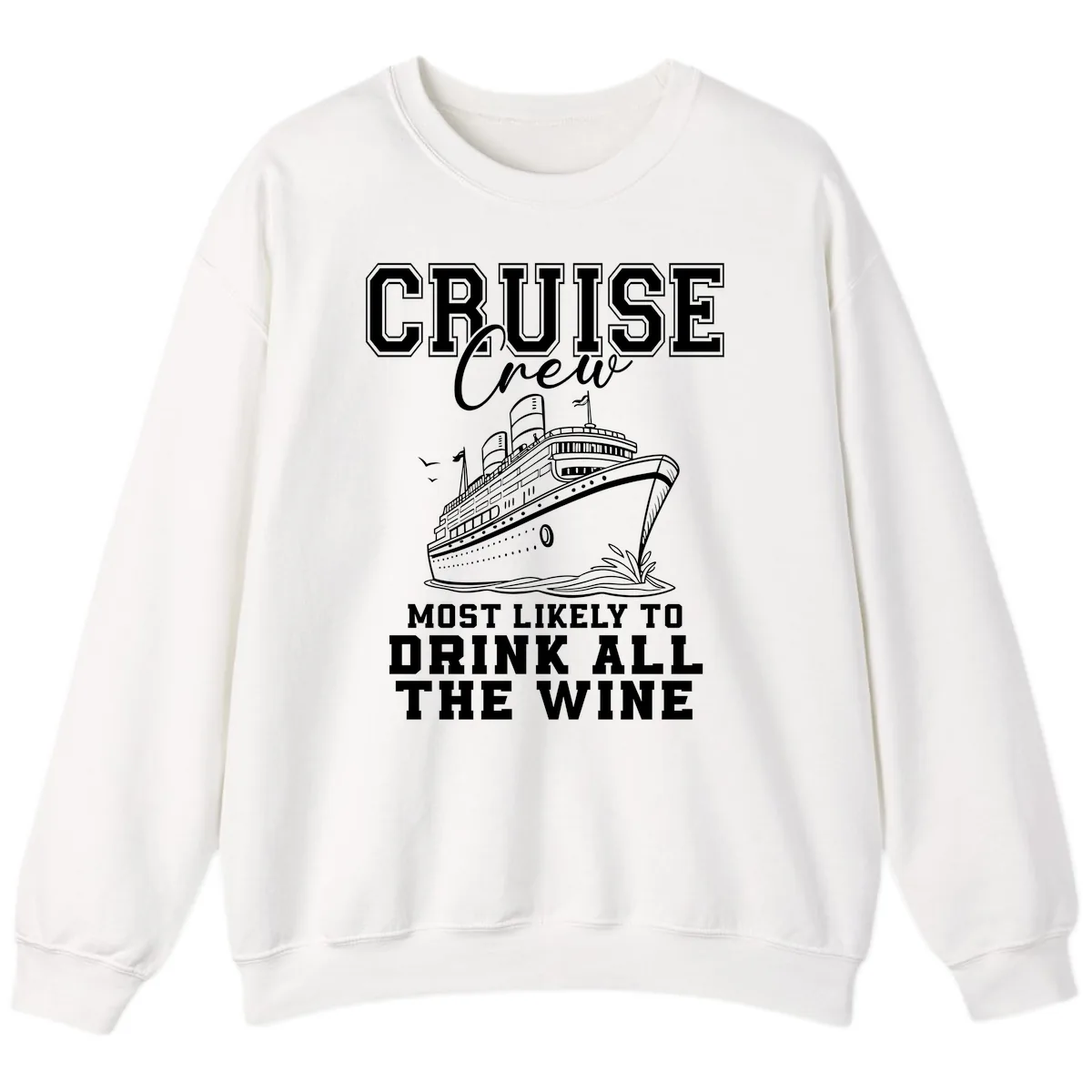 Cruise Crew Most Likely To Drink All The Wine Sweatshirt in White