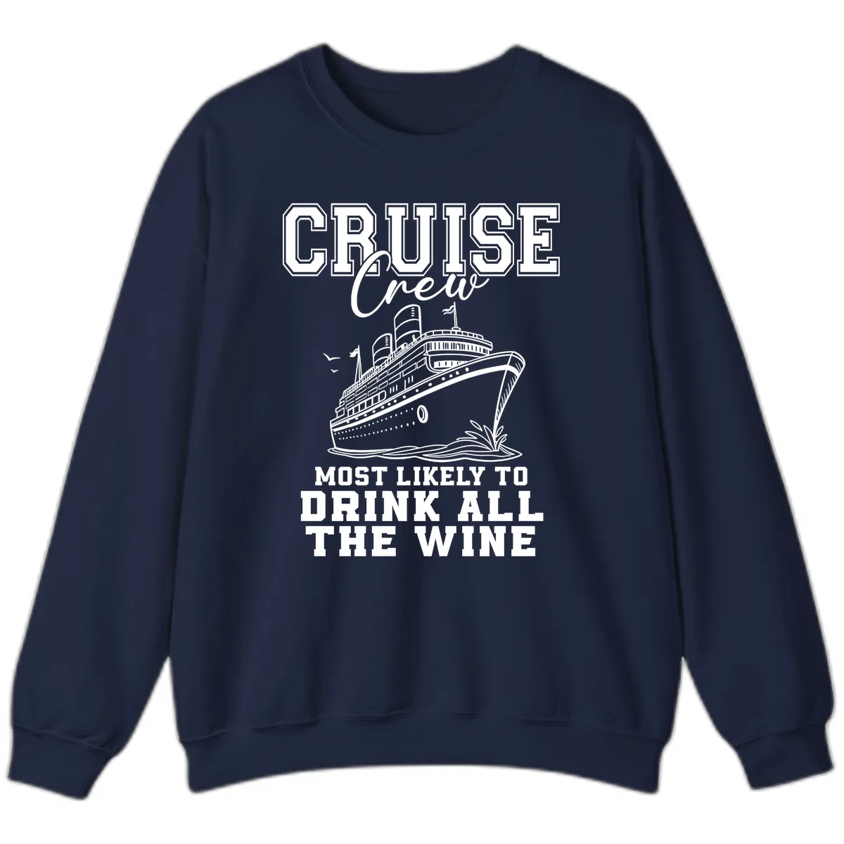 Cruise Crew Most Likely To Drink All The Wine Sweatshirt in Navy